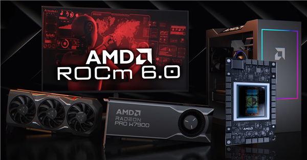 AMD ROCm 6.0发布：新增支持两大GPU显卡、一大A