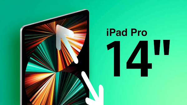 史上最大!苹果开发14寸新iPad:操作系统前所未有